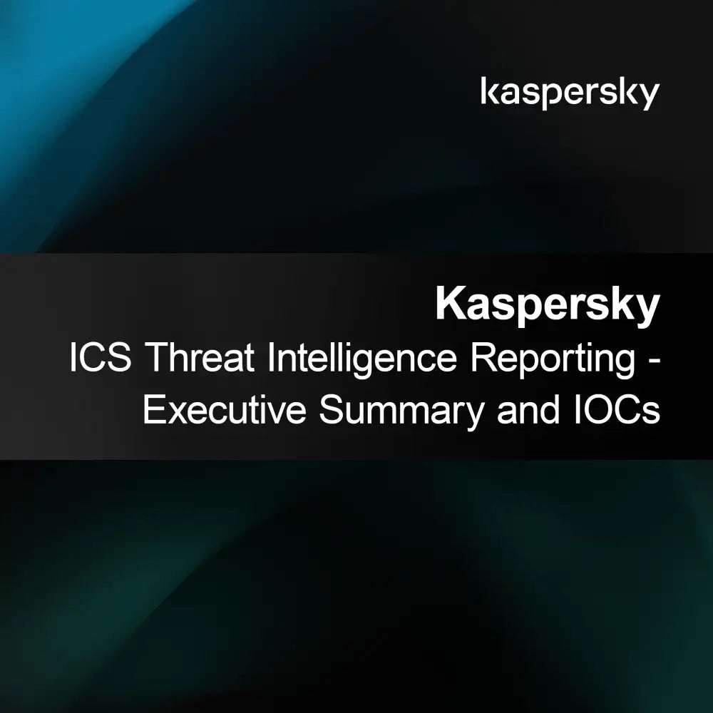 Rapport de renseignement sur les menaces ICS de Kaspersky - Résumé exécutif et IOC