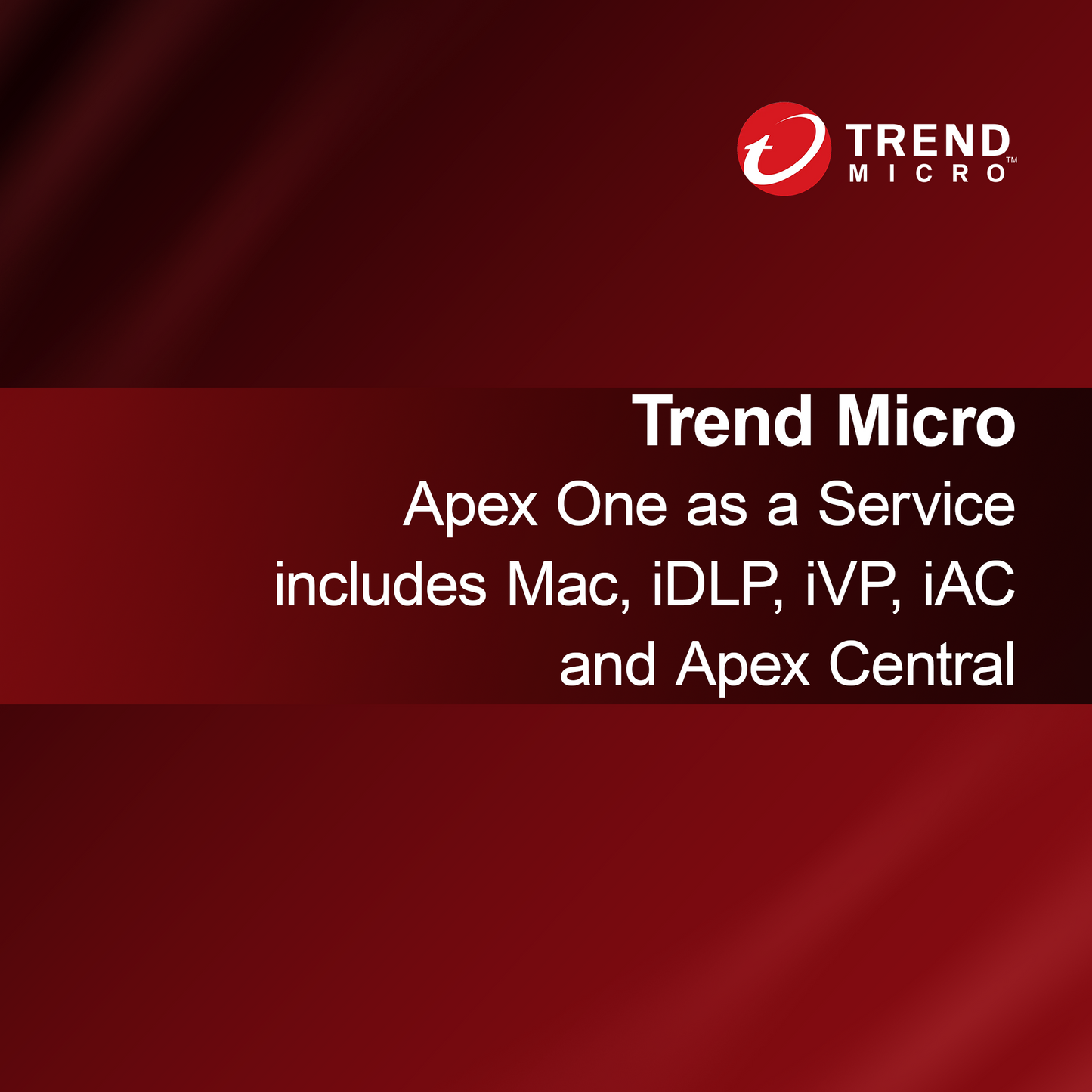 Trend Micro Apex One como servicio incluye Mac, iDLP, iVP, iAC y Apex Central